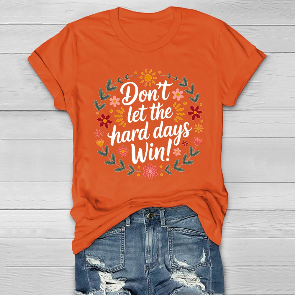 Don't Let The Hard Days Win  Healthwear T-shirt