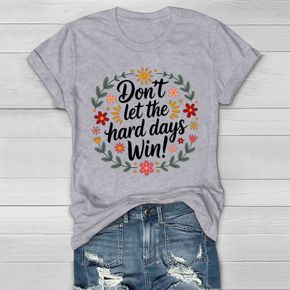 Don't Let The Hard Days Win  Healthwear T-shirt