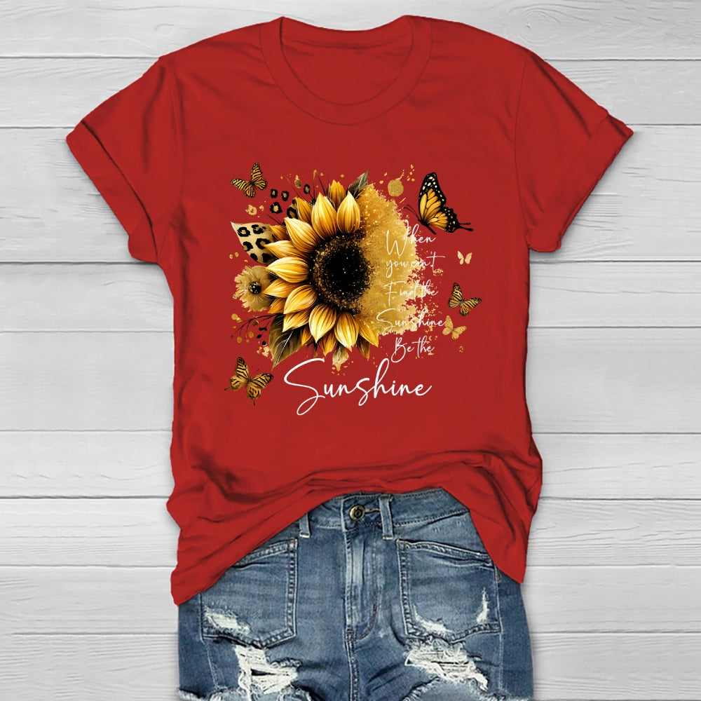When You Can't Find The Sunshine Be The Sunshine Healthwear T-shirt