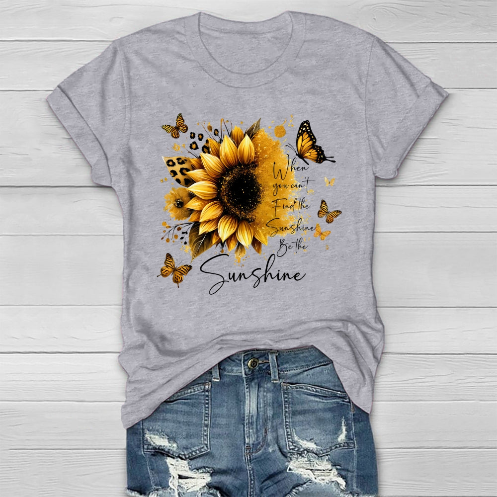 When You Can't Find The Sunshine Be The Sunshine Healthwear T-shirt