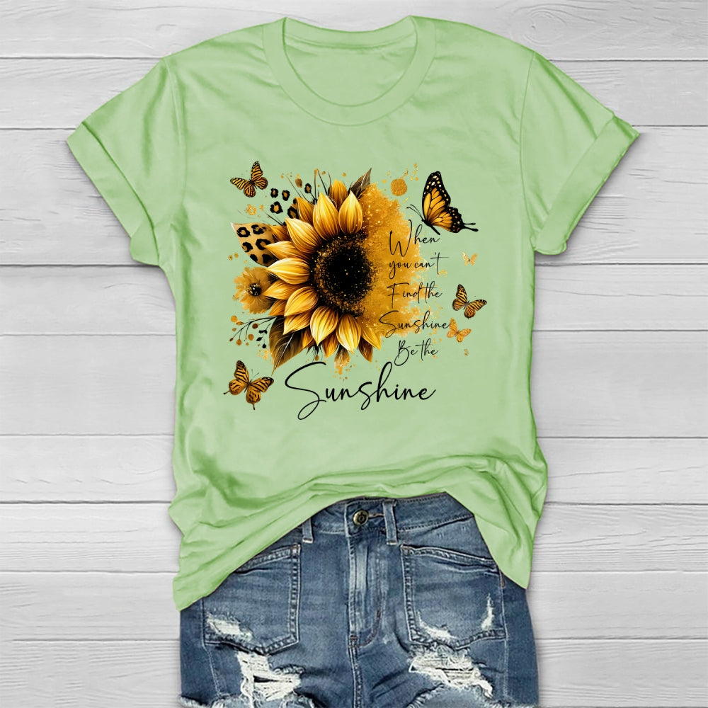 When You Can't Find The Sunshine Be The Sunshine Healthwear T-shirt