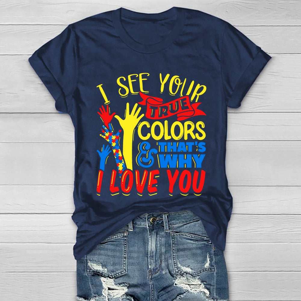 I See Your True Colors And That's Why I Love You Healthwear T-shirt