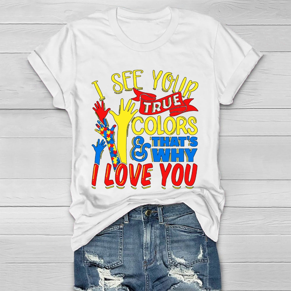 I See Your True Colors And That's Why I Love You Healthwear T-shirt