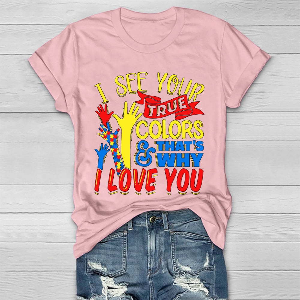 I See Your True Colors And That's Why I Love You Healthwear T-shirt