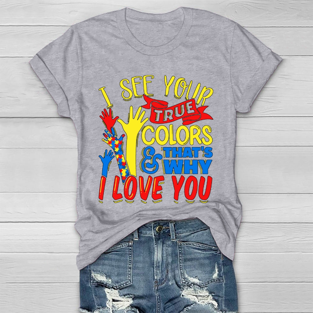 I See Your True Colors And That's Why I Love You Healthwear T-shirt