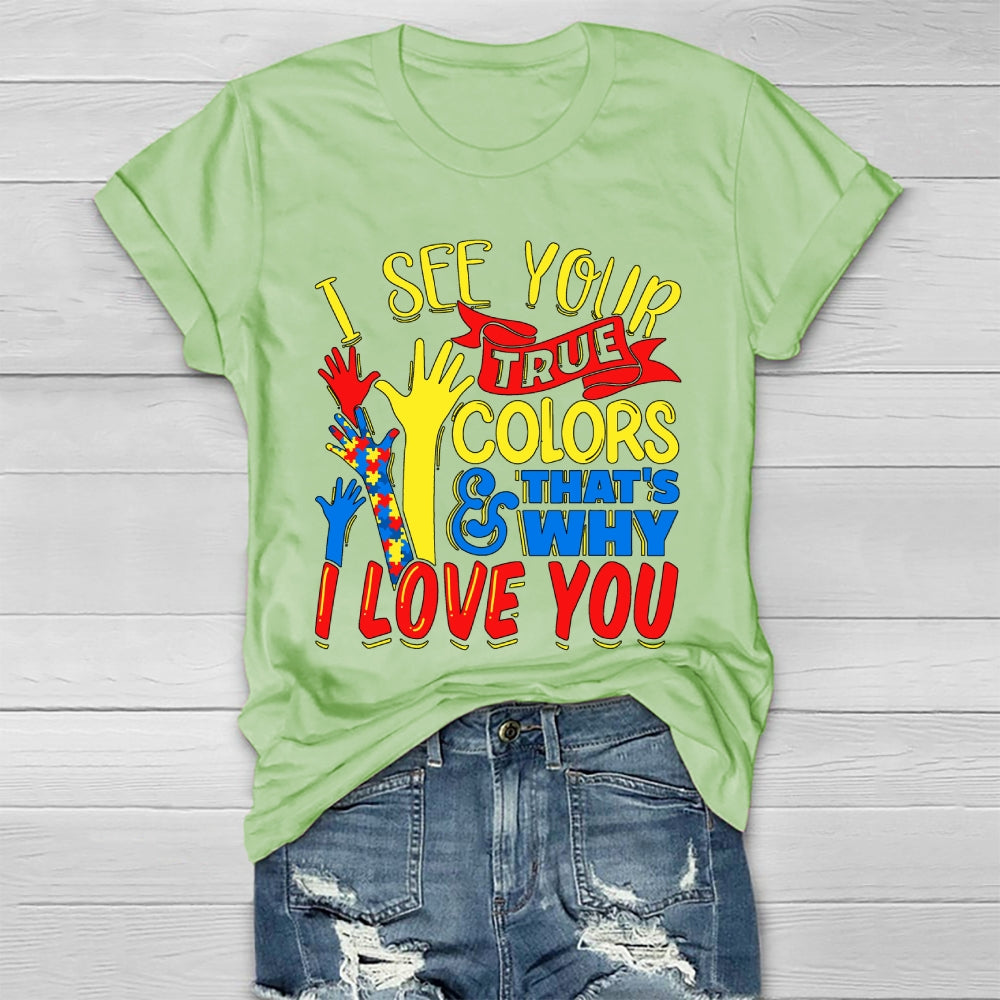 I See Your True Colors And That's Why I Love You Healthwear T-shirt