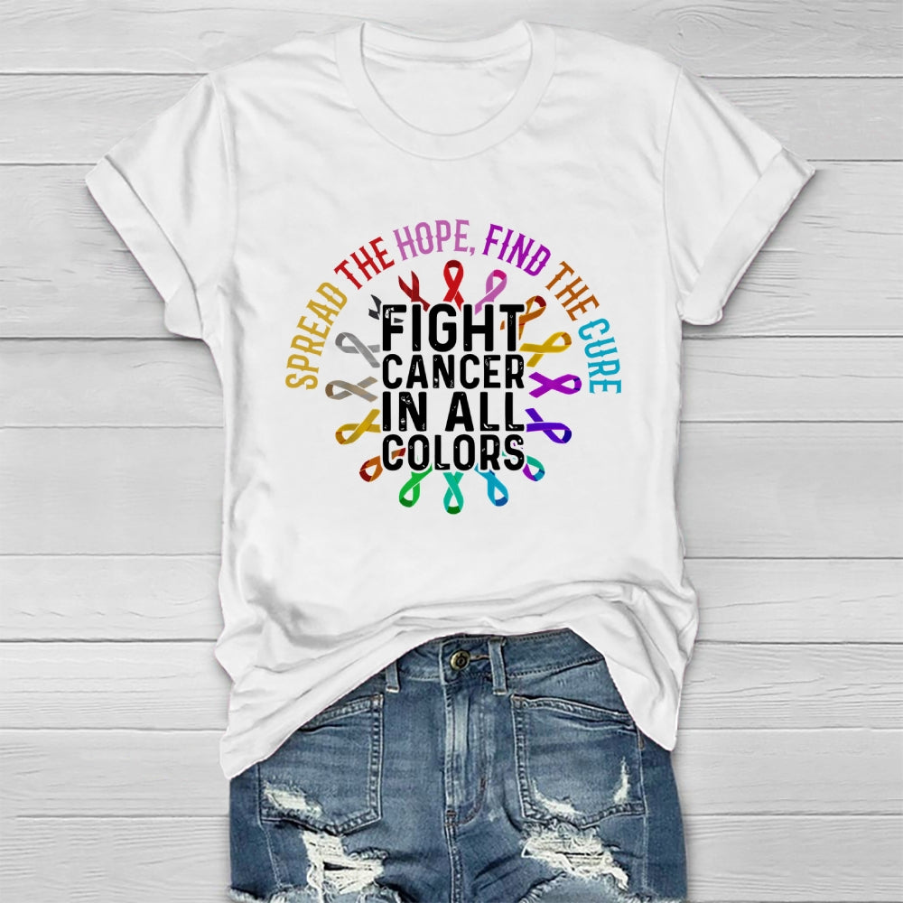 Spread The Hope Find The Cure Fight Cancer In All Colors  Healthwear T-shirt