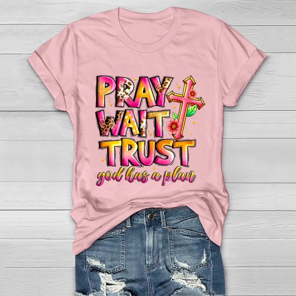 Pray Wait Trust God Has A Plan Healthwear T-shirt