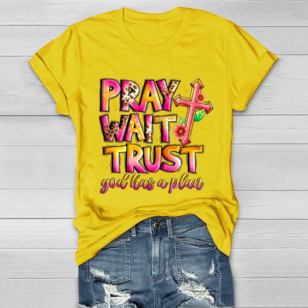 Pray Wait Trust God Has A Plan Healthwear T-shirt