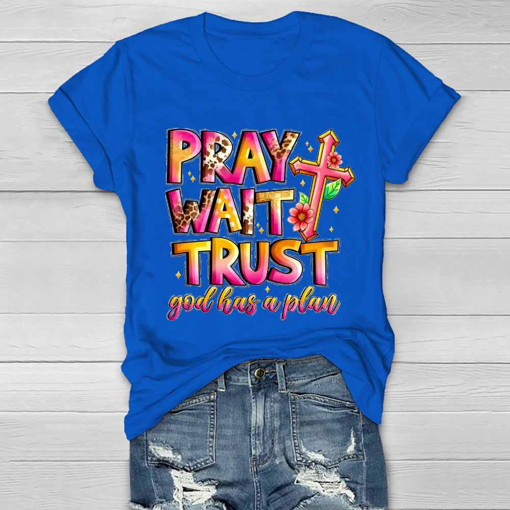 Pray Wait Trust God Has A Plan Healthwear T-shirt