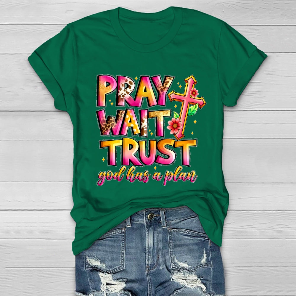 Pray Wait Trust God Has A Plan Healthwear T-shirt
