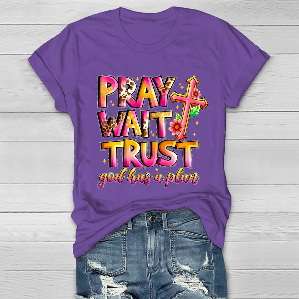 Pray Wait Trust God Has A Plan Healthwear T-shirt