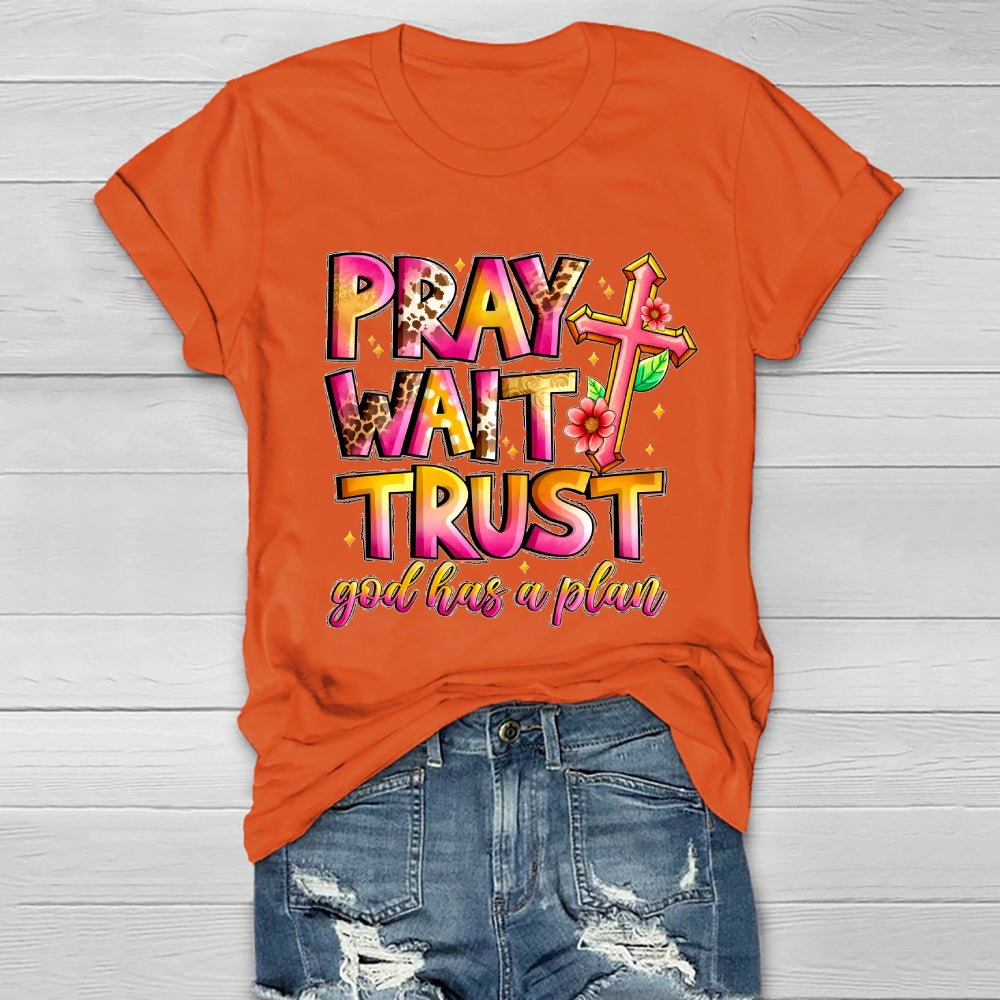 Pray Wait Trust God Has A Plan Healthwear T-shirt