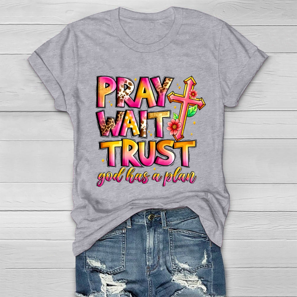 Pray Wait Trust God Has A Plan Healthwear T-shirt