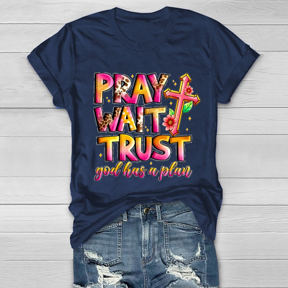 Pray Wait Trust God Has A Plan Healthwear T-shirt