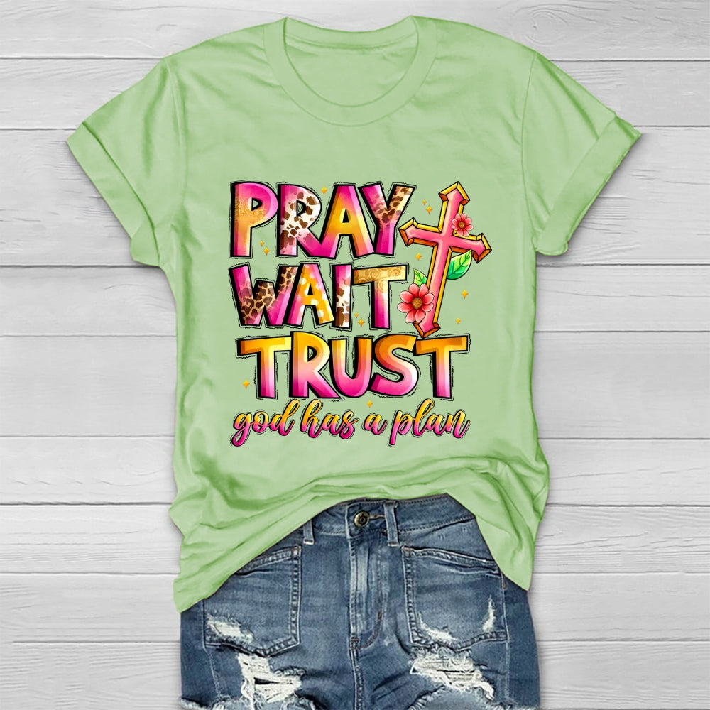 Pray Wait Trust God Has A Plan Healthwear T-shirt