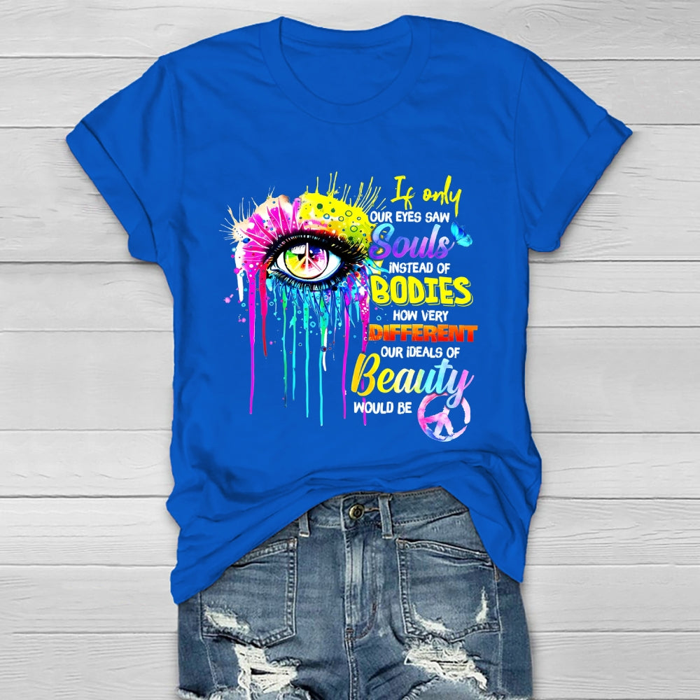 If Only Our Eyes Saw Souls Instead Bodies Healthwear T-shirt