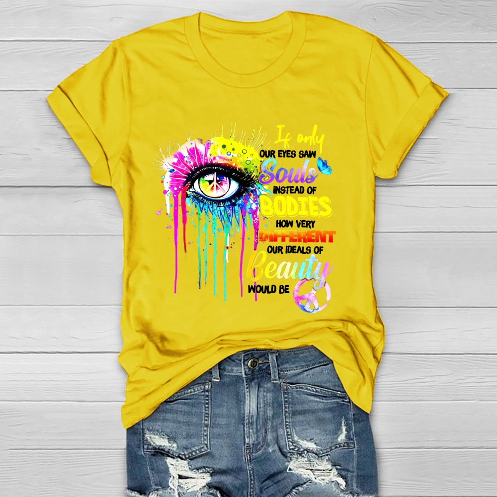 If Only Our Eyes Saw Souls Instead Bodies Healthwear T-shirt
