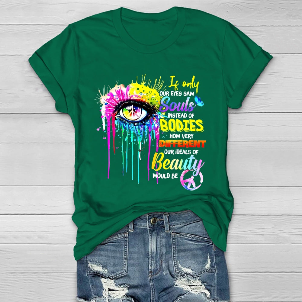 If Only Our Eyes Saw Souls Instead Bodies Healthwear T-shirt