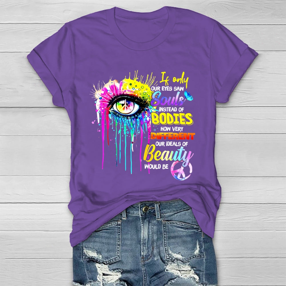 If Only Our Eyes Saw Souls Instead Bodies Healthwear T-shirt