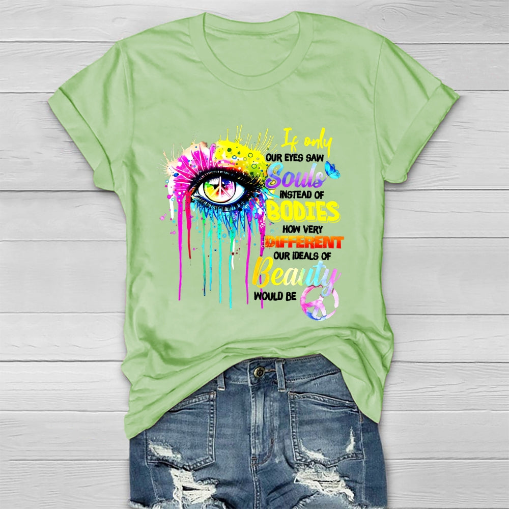 If Only Our Eyes Saw Souls Instead Bodies Healthwear T-shirt