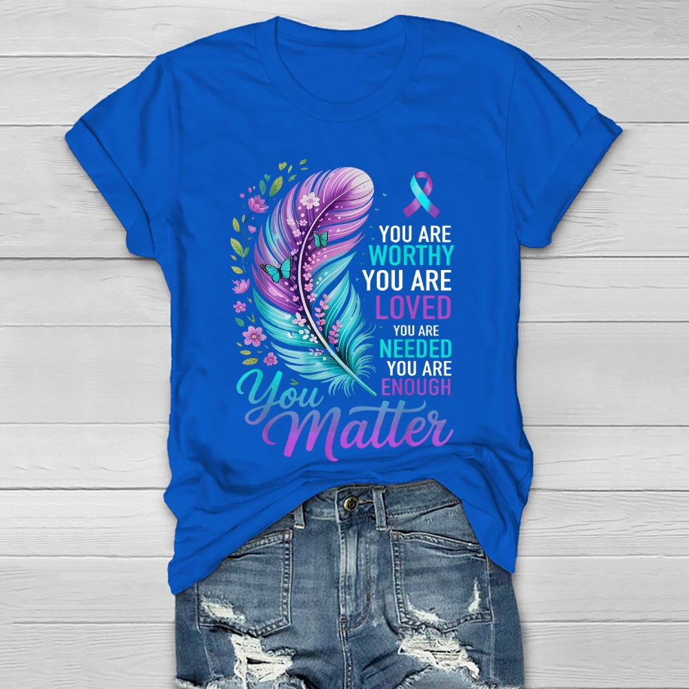 You Are Worthy You Are Loved You Are Needed You Are Enough Healthwear T-shirt