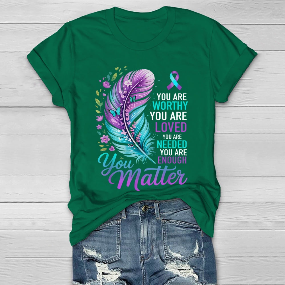 You Are Worthy You Are Loved You Are Needed You Are Enough Healthwear T-shirt
