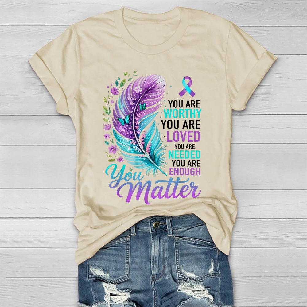 You Are Worthy You Are Loved You Are Needed You Are Enough Healthwear T-shirt