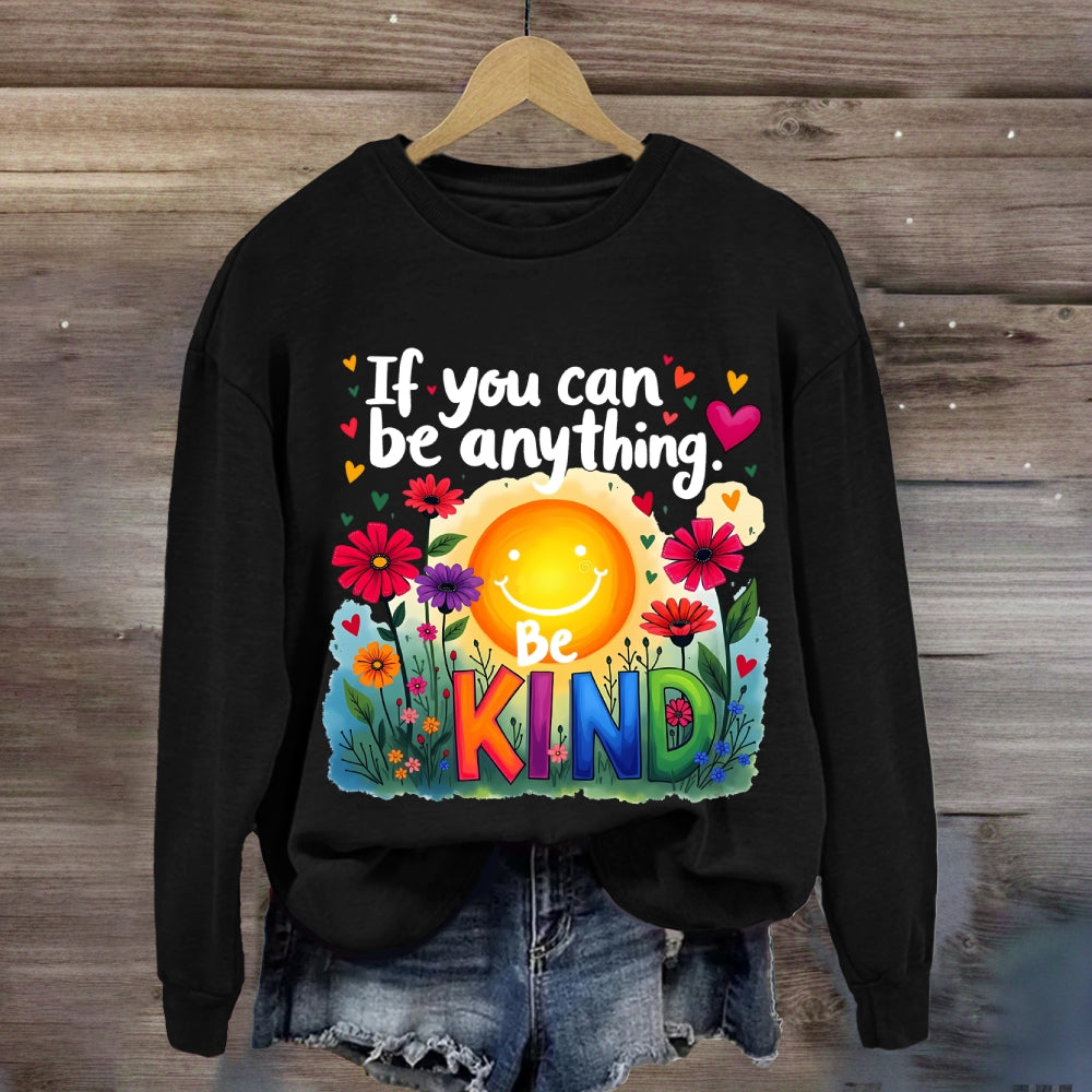 If You Can Be Anything Be Kind Sunshine Floral Sweatshirt