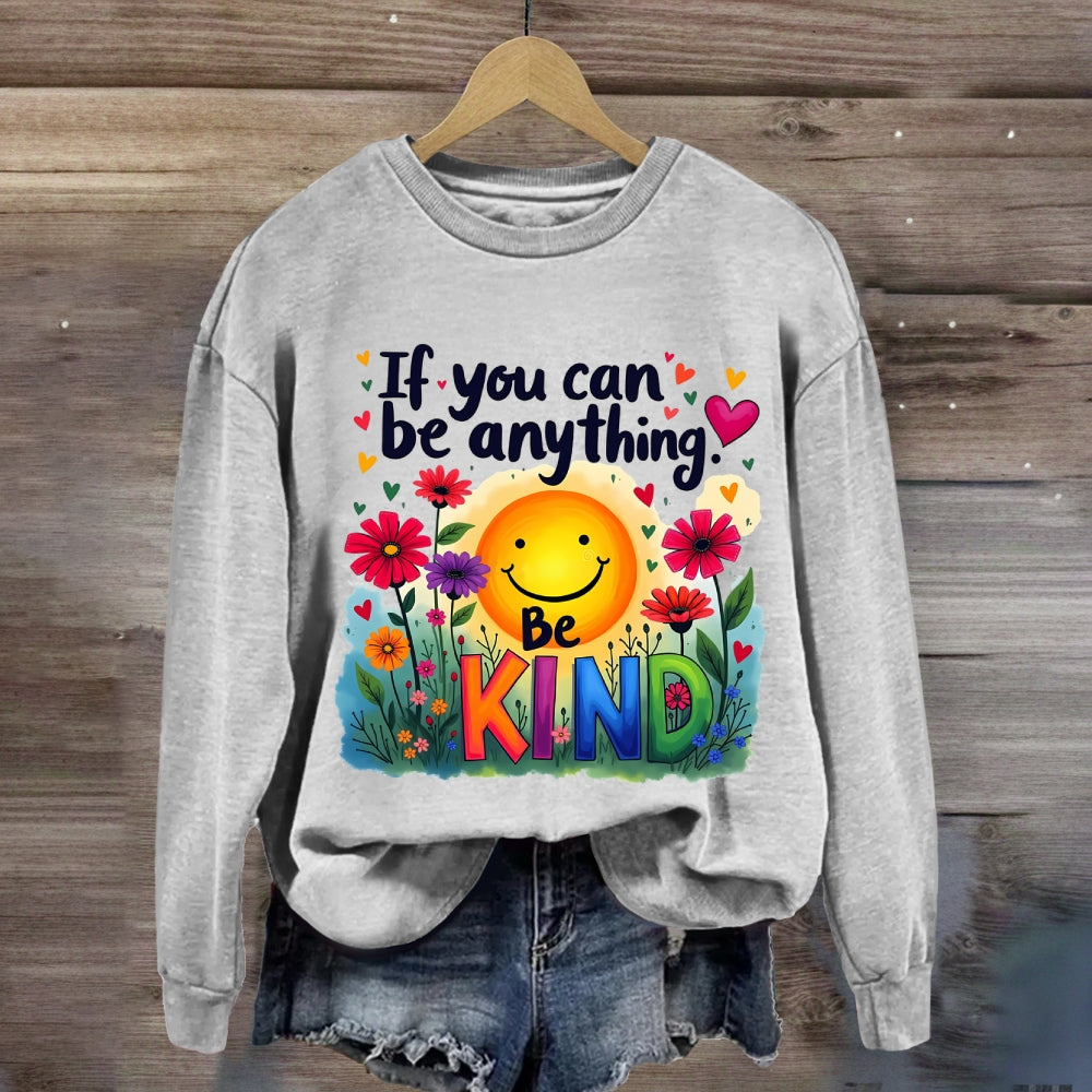 If You Can Be Anything Be Kind Sunshine Floral Sweatshirt