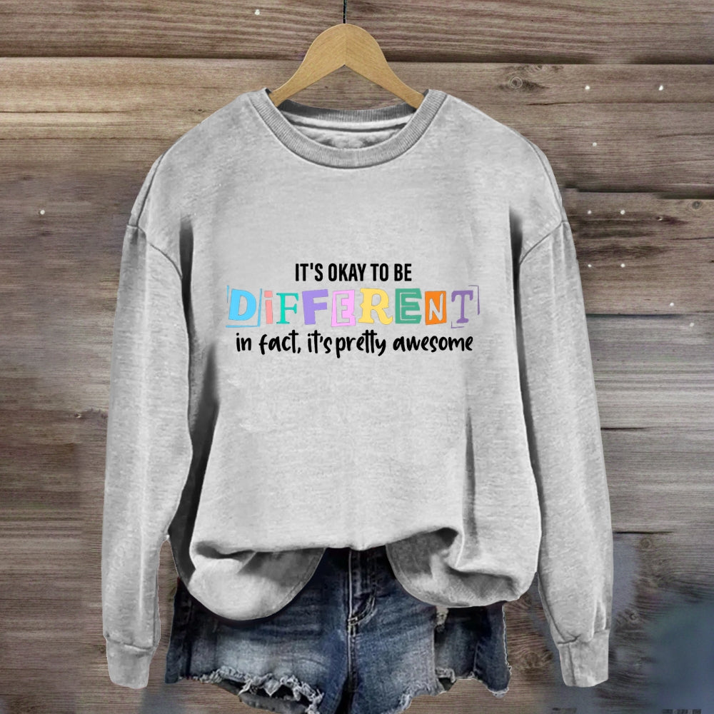 It'S Okay To Be Different In Fact It'S Pretty Awesome Sweatshirt