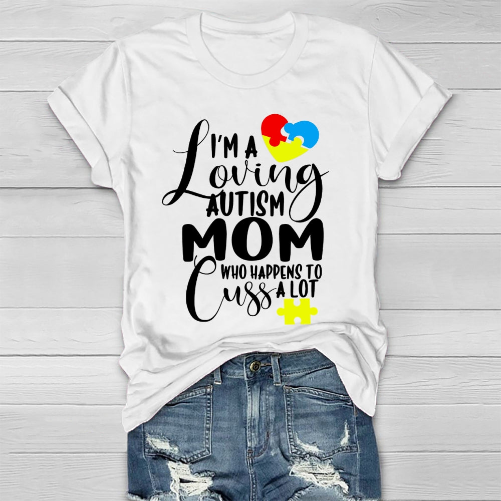 I'm  A Loving Autism Mom Who Happens To Cuss A  Lot  Healthwear T-shirt