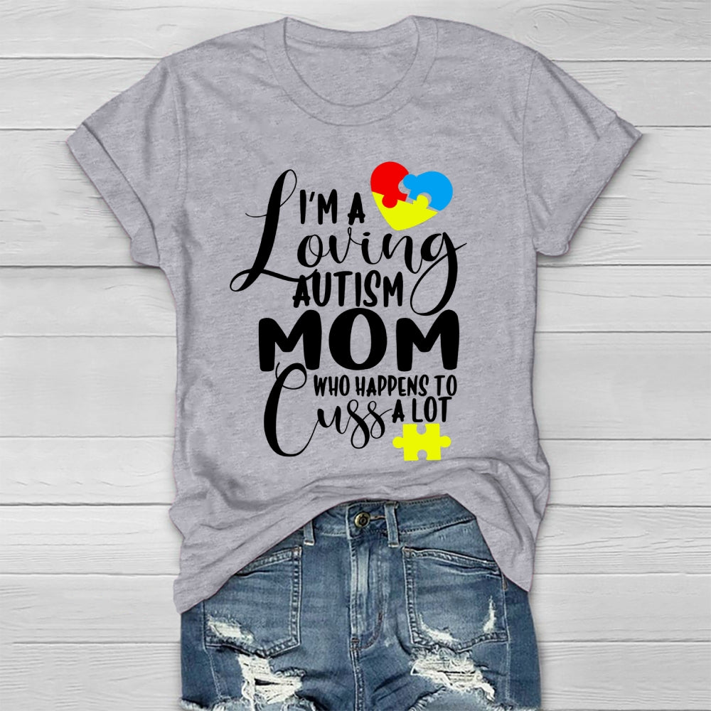 I'm  A Loving Autism Mom Who Happens To Cuss A  Lot  Healthwear T-shirt