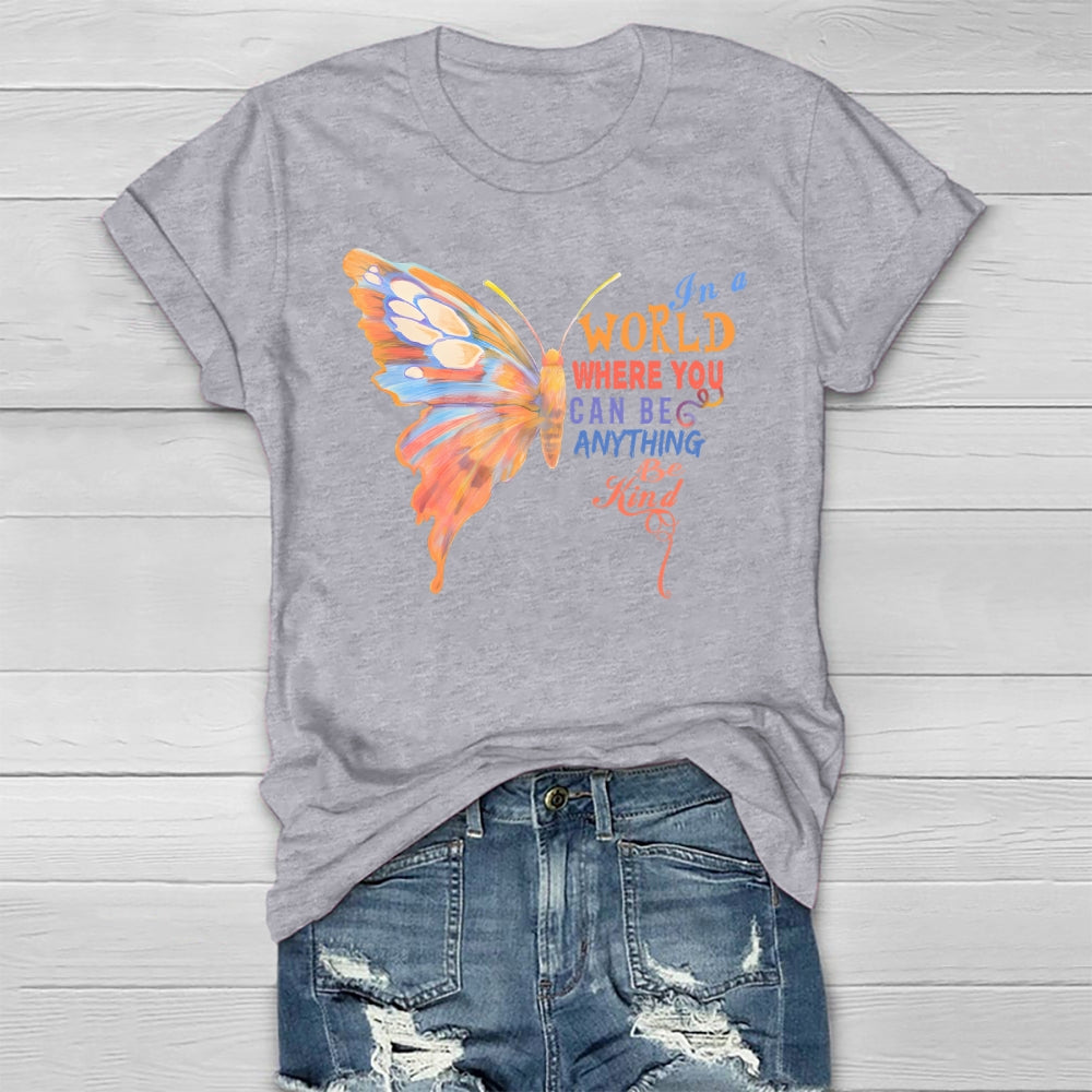 In A World Where You Can Be Anything Butterfly Healthwear T-shirt