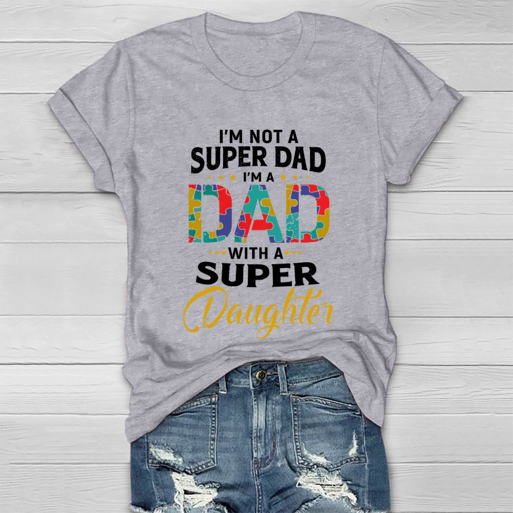 I'm Not A Super Dad I'm A Dad With A Super Daughter  Healthwear T-shirt