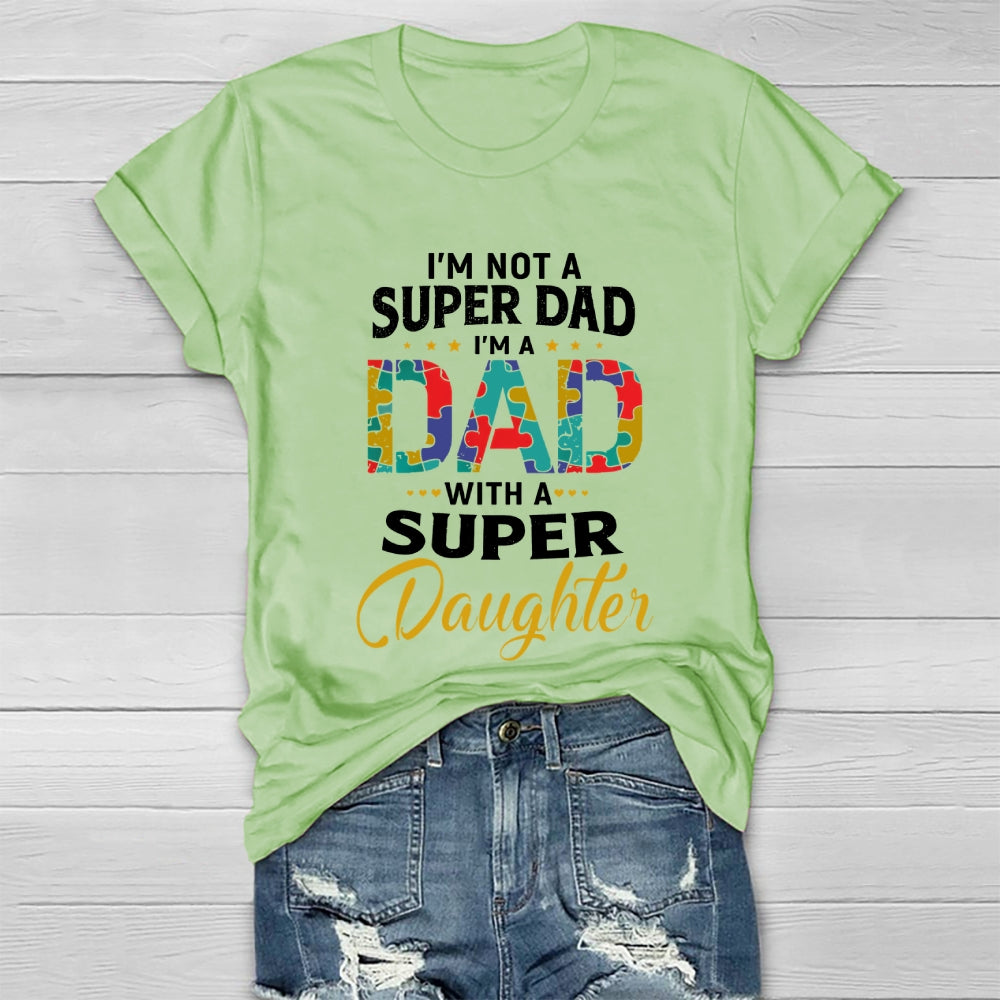 I'm Not A Super Dad I'm A Dad With A Super Daughter  Healthwear T-shirt