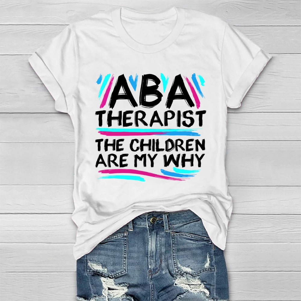 ABA Therapist The Children Are My Why Healthwear T-shirt
