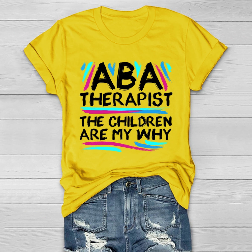 ABA Therapist The Children Are My Why Healthwear T-shirt