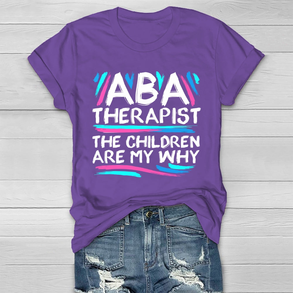 ABA Therapist The Children Are My Why Healthwear T-shirt