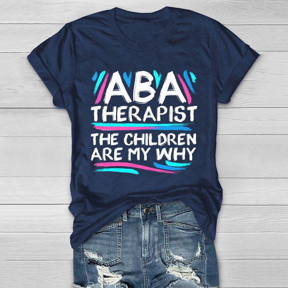 ABA Therapist The Children Are My Why Healthwear T-shirt