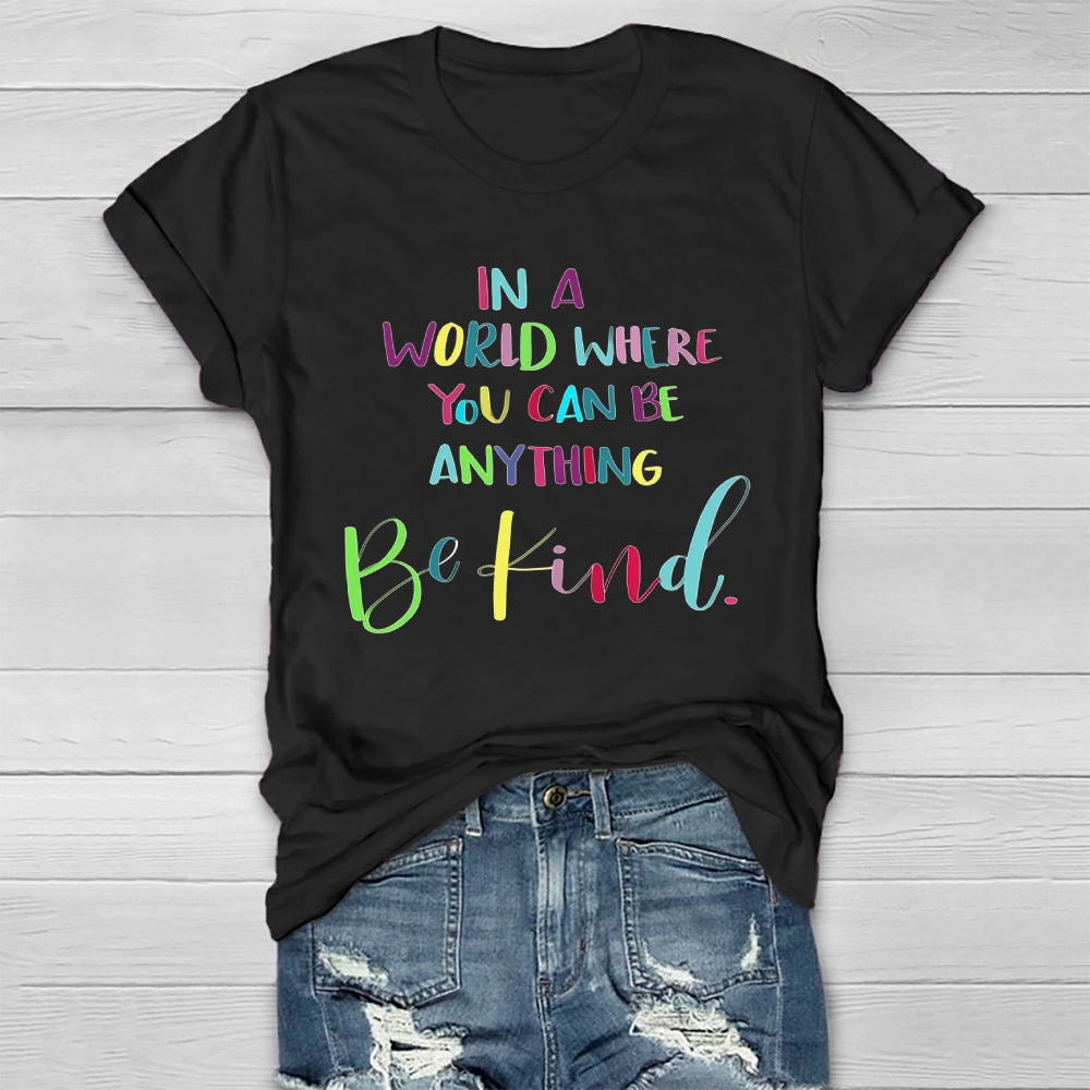 In A World Where You Can Be Anything Colorful Letters Healthwear T-shirt