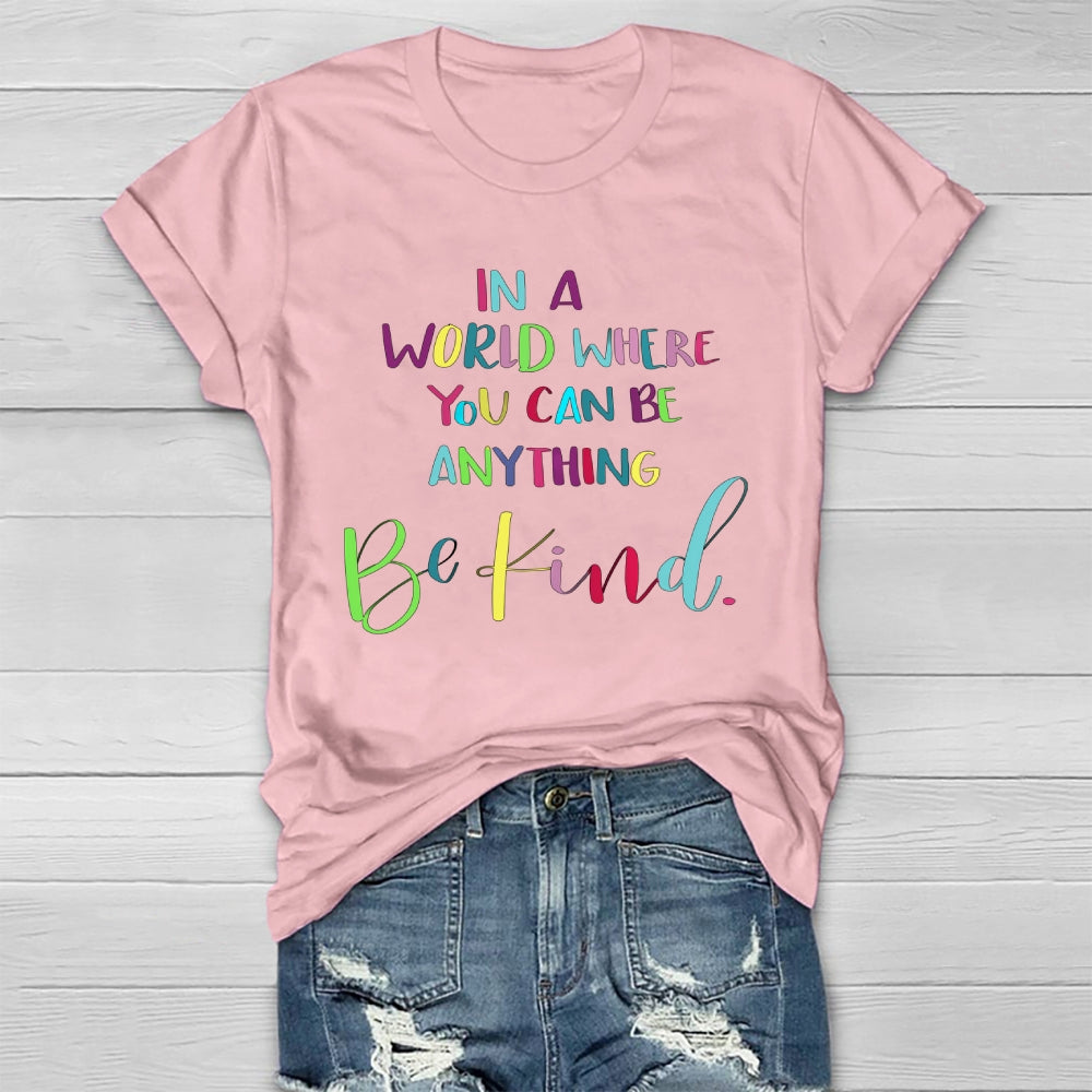 In A World Where You Can Be Anything Colorful Letters Healthwear T-shirt