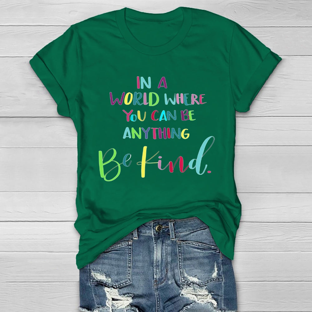 In A World Where You Can Be Anything Colorful Letters Healthwear T-shirt