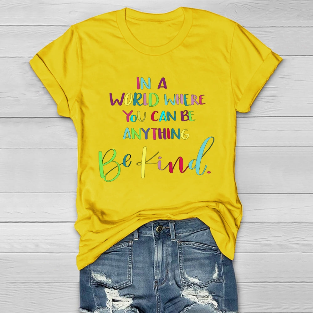 In A World Where You Can Be Anything Colorful Letters Healthwear T-shirt