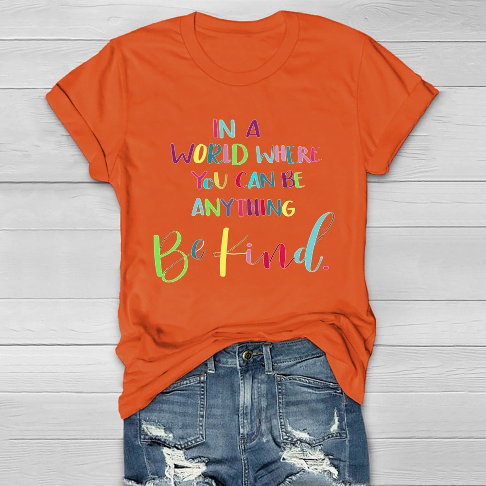 In A World Where You Can Be Anything Colorful Letters Healthwear T-shirt