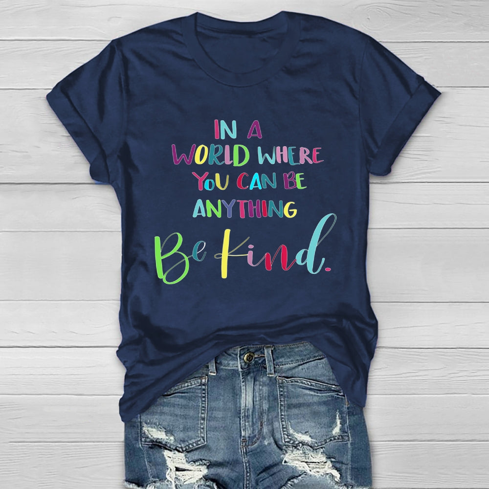 In A World Where You Can Be Anything Colorful Letters Healthwear T-shirt