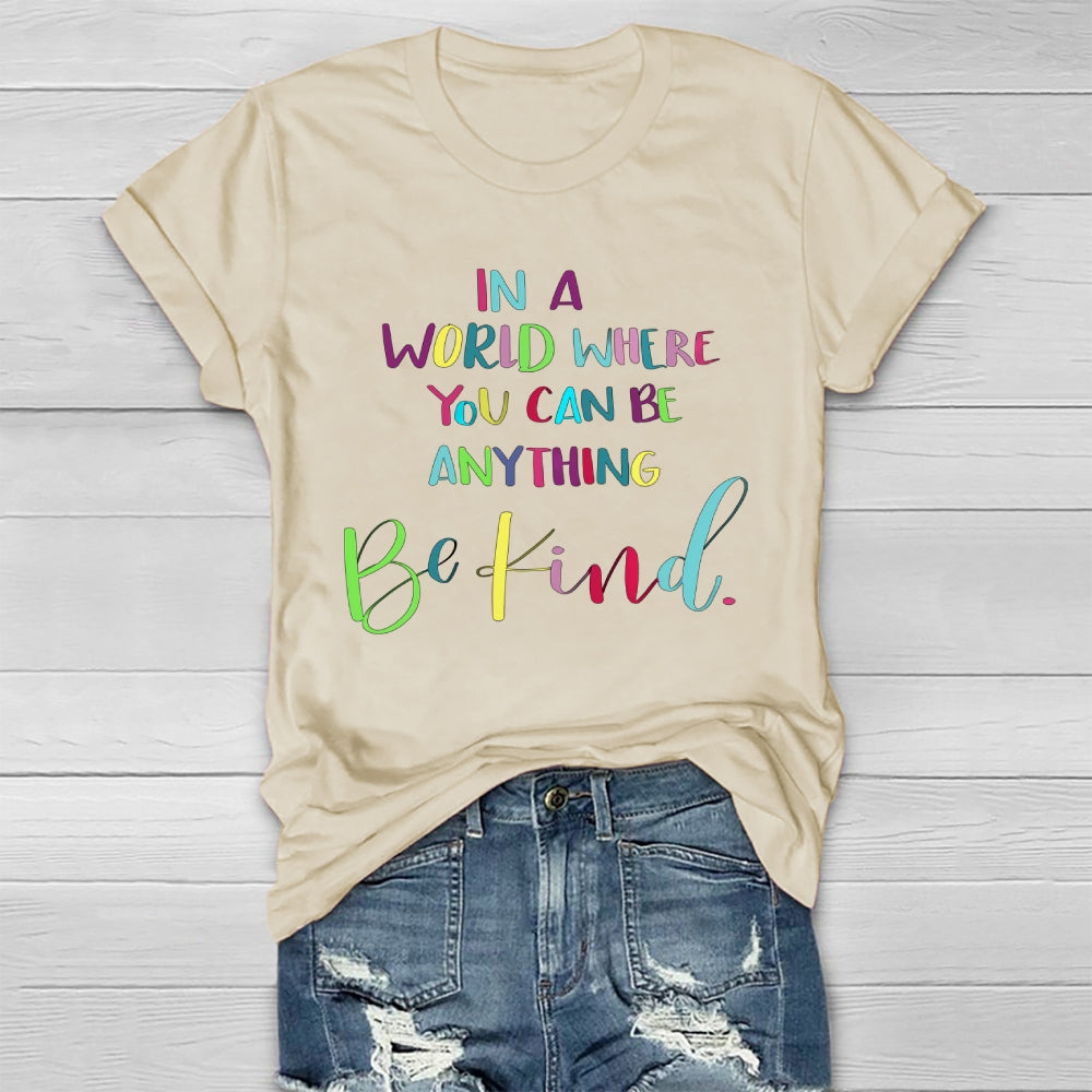 In A World Where You Can Be Anything Colorful Letters Healthwear T-shirt