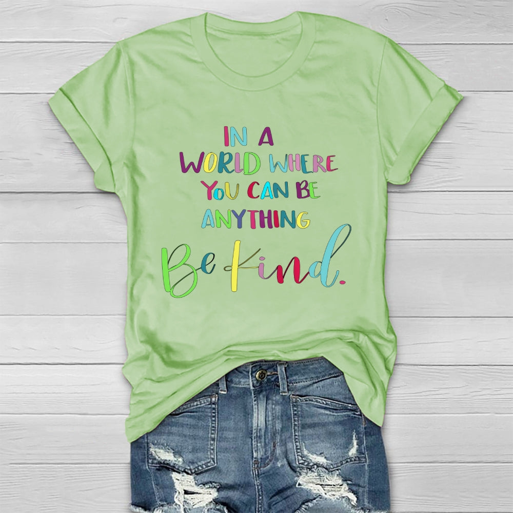 In A World Where You Can Be Anything Colorful Letters Healthwear T-shirt