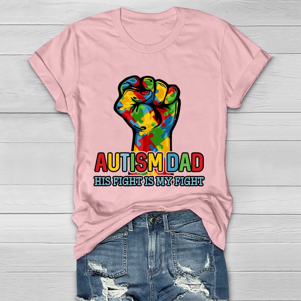 Autism Dad Autism Awareness Month His Fight Is My Fight Healthwear T-shirt