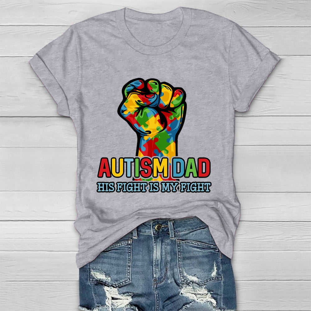 Autism Dad Autism Awareness Month His Fight Is My Fight Healthwear T-shirt